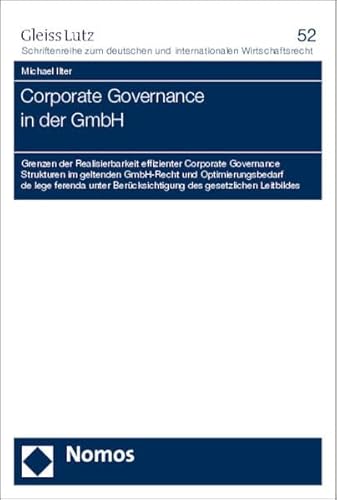 9783848717187: Corporate Governance in der GmbH: Grenzen der Realisierbarkeit effizienter Corporate Governance Strukturen im geltenden GmbH-Recht und ... Bercksichtigung des gesetzlichen Leitbildes