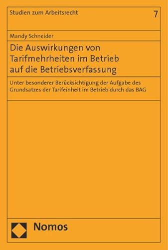 9783848718320: Die Auswirkungen von Tarifmehrheiten im Betrieb auf die Betriebsverfassung: Unter besonderer Bercksichtigung der Aufgabe des Grundsatzes der Tarifeinheit im Betrieb durch das BAG