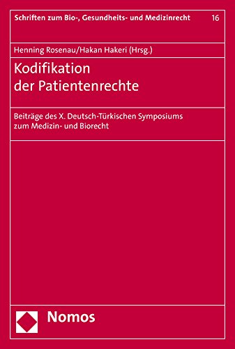 9783848719617: Kodifikation Der Patientenrechte: Beitrage Des X. Deutsch-turkischen Symposiums Zum Medizin- Und Biorecht
