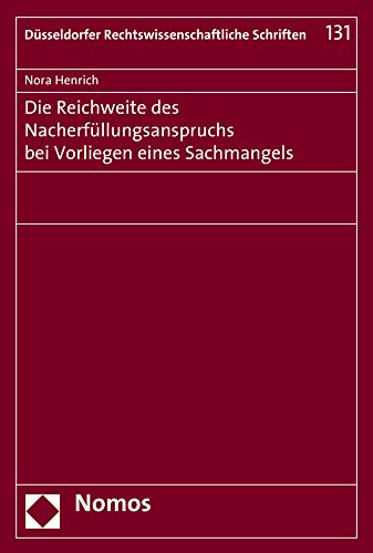 Stock image for Die Reichweite Des Nacherfullungsanspruchs Bei Vorliegen Eines Sachmangels (Dusseldorfer Rechtswissenschaftliche Schriften) for sale by Reuseabook