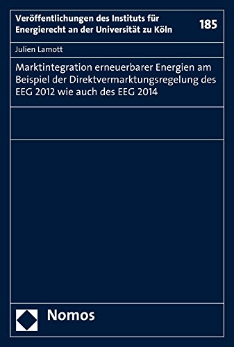 9783848720316: Marktintegration Erneuerbarer Energien Am Beispiel Der Direktvermarktungsregelung Des Eeg 2012 Wie Auch Des Eeg 2014: 185 (Veroffentlichungen Des Instituts Fur Energierecht an Der Universitat Zu Koln)