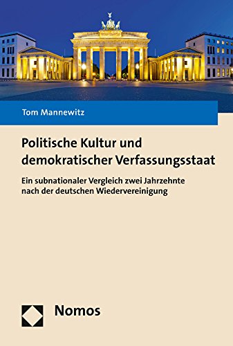 9783848721108: Politische Kultur Und Demokratischer Verfassungsstaat: Ein Subnationaler Vergleich Zwei Jahrzehnte Nach Der Deutschen Wiedervereinigung