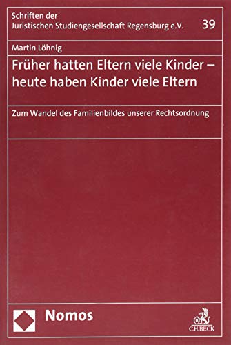 Beispielbild fr Frher hatten Eltern viele Kinder - heute haben Kinder viele Eltern: Zum Wandel des Familienbildes unserer Rechtsordnung (Schriften Der Juristischen Studiengesellschaft Regensburg E.) zum Verkauf von medimops