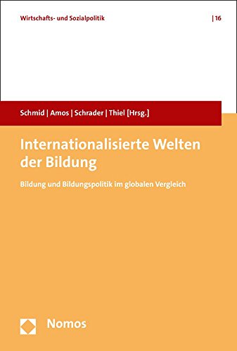 Stock image for Internationalisierte Welten der Bildung: Bildung und Bildungspolitik im globalen Vergleich (Wirtschafts- Und Sozialpolitik) for sale by medimops