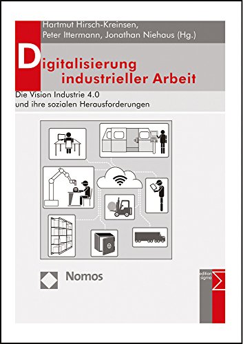 Beispielbild fr Digitalisierung industrieller Arbeit: Die Vision Industrie 4.0 und ihre sozialen Herausforderungen zum Verkauf von medimops