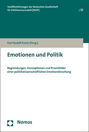 9783848722464: Emotionen Und Politik: Begrundungen, Konzeptionen Und Praxisfelder Einer Politikwissenschaftlichen Emotionsforschung: 33 (Veroffentlichungen der Deutschen Gesellschaft fur Politikwissenschaft)