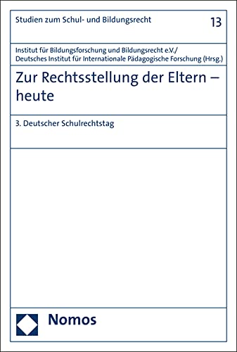 Stock image for Zur Rechtsstellung der Eltern - heute: 3. Deutscher Schulrechtstag (Studien zum Schul- und Bildungsrecht, Band 13) for sale by medimops