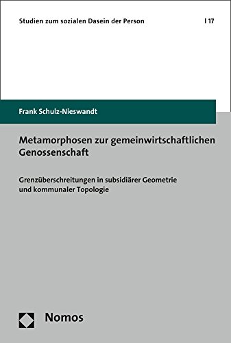 Stock image for Metamorphosen Zur Gemeinwirtschaftlichen Genossenschaft: Grenzuberschreitungen in Subsidiarer Geometrie Und Kommunaler Topologie (Studien Zum Sozialen Dasein der Person) (German Edition) [Soft Cover ] for sale by booksXpress