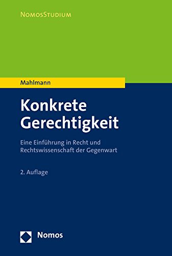 Beispielbild fr Konkrete Gerechtigkeit: Eine Einfhrung in Recht und Rechtswissenschaft der Gegenwart (Nomosstudium) Mahlmann, Matthias zum Verkauf von online-buch-de