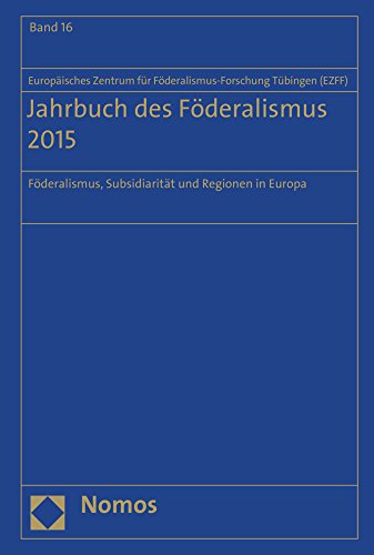 Jahrbuch des Föderalismus 2015 : Föderalismus, Subsidiarität und Regionen in Europa. Hrsg.: Europäisches Zentrum für Föderalismus-Forschung Tübingen (EZFF) - Europäisches Zentrum für Föderalismus-Forschung Tübingen (EZFF)
