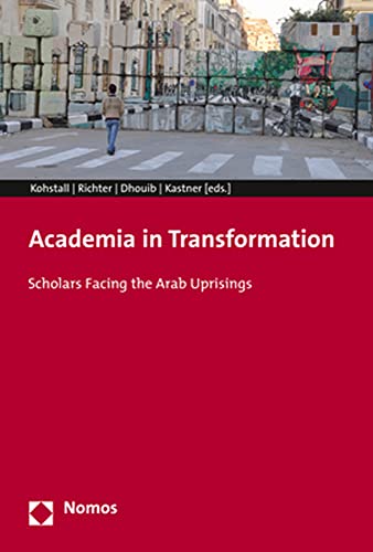 Beispielbild fr Academia in Transformation: Scholars Facing the Arab Uprisings zum Verkauf von Reuseabook