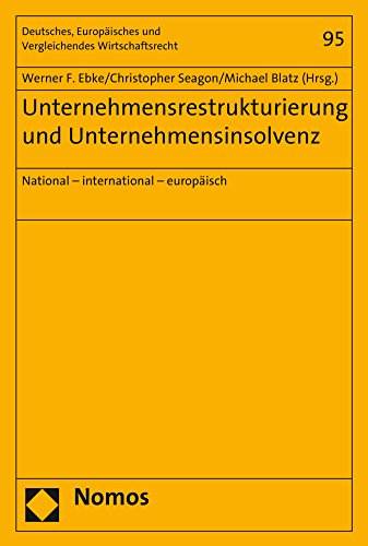 9783848728947: Unternehmensrestrukturierung Und Unternehmensinsolvenz: National - International - Europaisch: 95 (Deutsches, Europaisches Und Vergleichendes Wirtschaftsrecht)