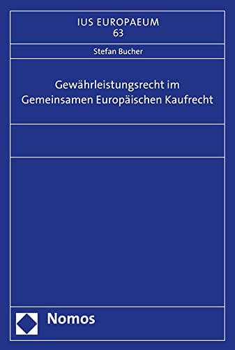 9783848729920: Gewahrleistungsrecht Im Gemeinsamen Europaischen Kaufrecht: 63 (Ius Europaeum)