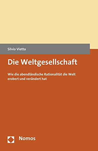 Stock image for Die Weltgesellschaft: Wie Die Abendlandische Rationalitat Die Welt Erobert Und Verandert Hat for sale by Revaluation Books