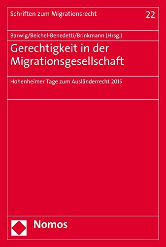Stock image for Gerechtigkeit in der Migrationsgesellschaft: Hohenheimer Tage zum Auslnderrecht 2015 (Schriften Zum Migrationsrecht) for sale by medimops