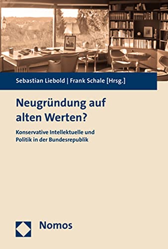 9783848731183: Neugrundung Auf Alten Werten?: Konservative Intellektuelle Und Politik in Der Bundesrepublik