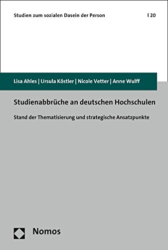 Stock image for Studienabbrche an deutschen Hochschulen: Stand der Thematisierung und strategische Ansatzpunkte (Studien Zum Sozialen Dasein Der Person, Band 20) for sale by medimops