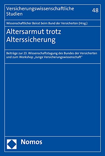 9783848734498: Altersarmut Trotz Alterssicherung: Beitrage Zur 23. Wissenschaftstagung Des Bundes Der Versicherten Und Zum Workshop Junge Versicherungswissenschaft