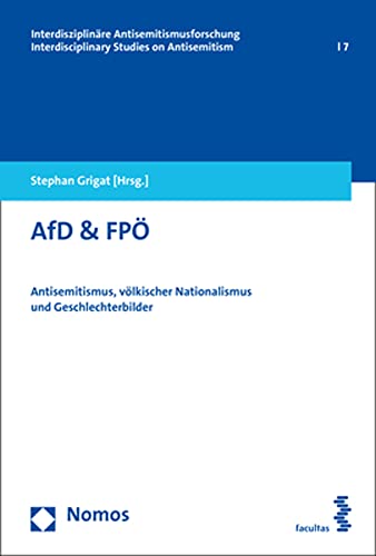 Afd & Fpo: Antisemitismus, Volkischer Nationalismus Und Geschlechterbilder - Grigat, Stephan (Editor)