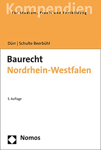 Baurecht Nordrhein-Westfalen. Kompendien für Studium, Praxis und Fortbildung - Dürr, Hansjochen und Hubertus Schulte Beerbühl