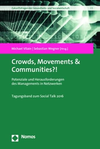 Beispielbild fr Crowds, Movements & Communities?!: Potenziale und Herausforderungen des Managements in Netzwerken (Zukunftsfragen Der Gesundheits- Und Sozialwirtschaft, Band 1) zum Verkauf von medimops