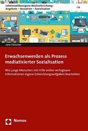 9783848740451: Erwachsenwerden ALS Prozess Mediatisierter Sozialisation: Wie Junge Menschen Mithilfe Online Verfugbarer Informationen Eigene Statusubergange ... Angebote - Rezeption - S) (German Edition)