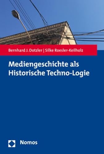 Stock image for Mediengeschichte als Historische Techno-Logie for sale by medimops