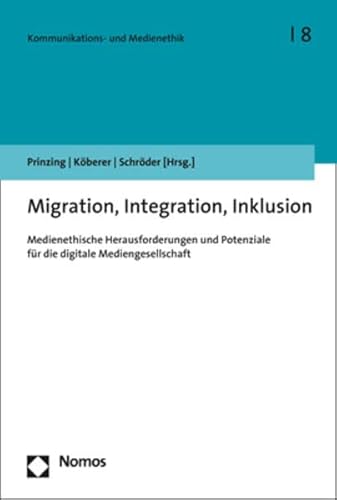 9783848743049: Migration, Integration, Inklusion: Medienethische Herausforderungen Und Potenziale Fur Die Digitale Mediengesellschaft (German Edition)