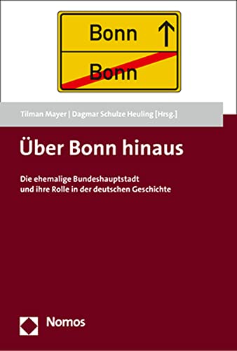 Stock image for ber Bonn hinaus: Die ehemalige Bundeshauptstadt und ihre Rolle in der deutschen Geschichte for sale by Revaluation Books