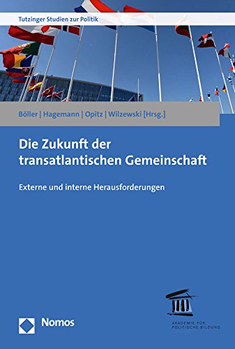 9783848744763: Die Zukunft Der Transatlantischen Gemeinschaft: Externe Und Interne Herausforderungen: 10 (Tutzinger Studien Zur Politik)