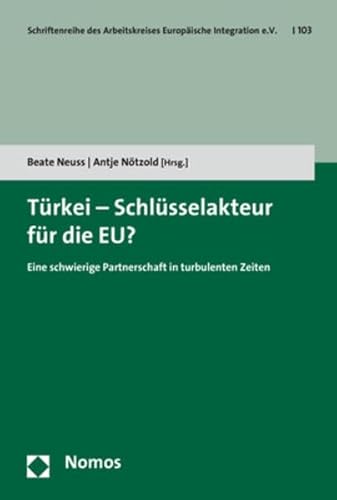 Beispielbild fr Trkei - Schlsselakteur fr die EU? : Eine schwierige Partnerschaft in turbulenten Zeiten zum Verkauf von Buchpark