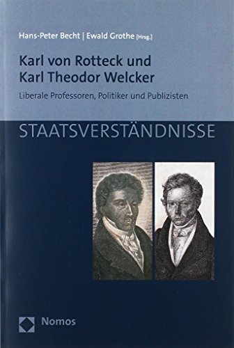 9783848745517: Karl von Rotteck und Karl Theodor Welcker: Liberale Professoren, Politiker und Publizisten: 108