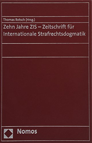 Beispielbild fr Zehn Jahre Zis - Zeitschrift Fur Internationale Strafrechtsdogmatik zum Verkauf von Revaluation Books