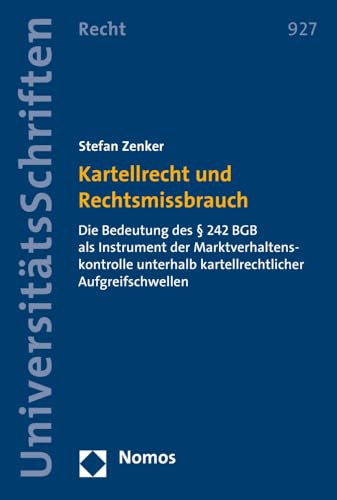 Beispielbild fr Kartellrecht und Rechtsmissbrauch Die Bedeutung des  242 BGB als Instrument der Marktverhaltenskontrolle unterhalb kartellrechtlicher Aufgreifschwellen zum Verkauf von Buchpark