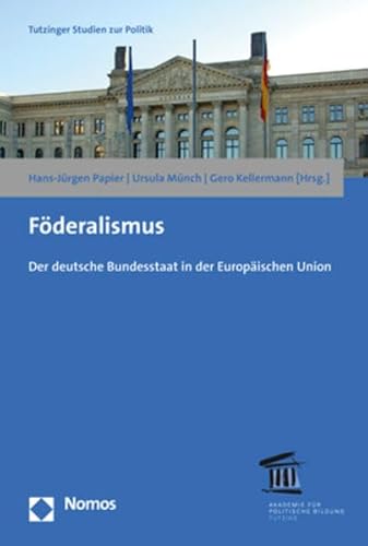 Stock image for Foderalismus: Der Deutsche Bundesstaat in Der Europaischen Union: 13 (Tutzinger Studien Zur Politik) for sale by WorldofBooks