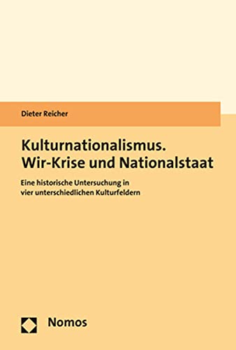 Stock image for Kulturnationalismus. Wir-Krise und Nationalstaat: Eine historische Untersuchung in vier unterschiedlichen Kulturfeldern for sale by Revaluation Books