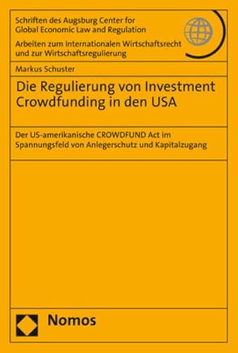 9783848749614: Die Regulierung Von Investment Crowdfunding in Den USA: Der Us-amerikanische Crowdfund Act Im Spannungsfeld Von Anlegerschutz Und Kapitalzugang: 76 ... Und Zur Wirtschaftsregulierung)