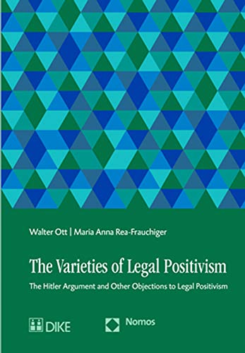 Stock image for The varieties of legal positivism : the Hitler argument and other objections to legal positivism. for sale by Wissenschaftliches Antiquariat Kln Dr. Sebastian Peters UG