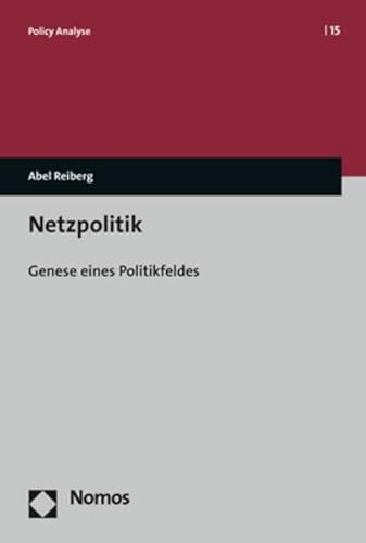 Netzpolitik : Genese eines Politikfeldes. Bd.15. - Reiberg, Abel