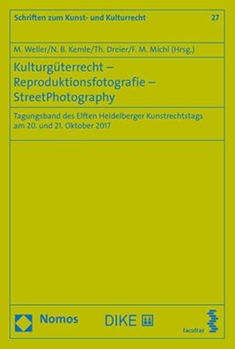 Stock image for Kulturgterrecht - Reproduktionsfotografie - StreetPhotography Tagungsband des Elften Heidelberger Kunstrechtstags am 20. und 21. Oktober 2017 for sale by Buchpark