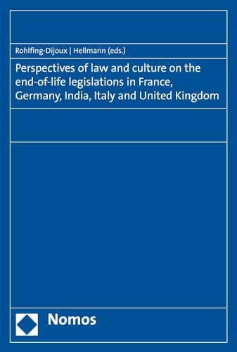 Stock image for Perspectives of law and culture on the end-of-life legislations in France, Germany, India, Italy and United Kingdom for sale by ISD LLC