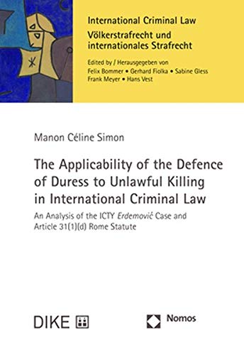 Beispielbild fr The Applicability of the Defence of Duress to Unlawful Killing in International Criminal Law: An Analysis of the Icty Erdemovic Case and Article 31-1-d Rome Statute [Soft Cover ] zum Verkauf von booksXpress