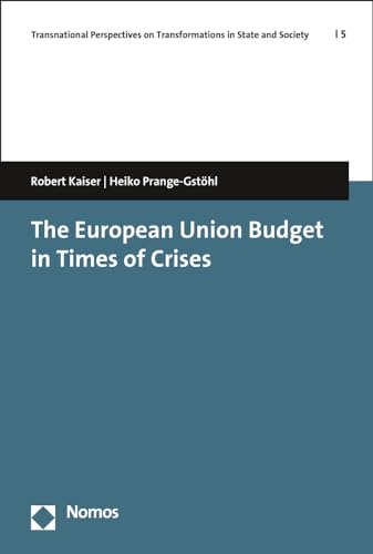 9783848756667: The European Union Budget in Times of Crises (Transnational Perspectives on Transformations in State and S)