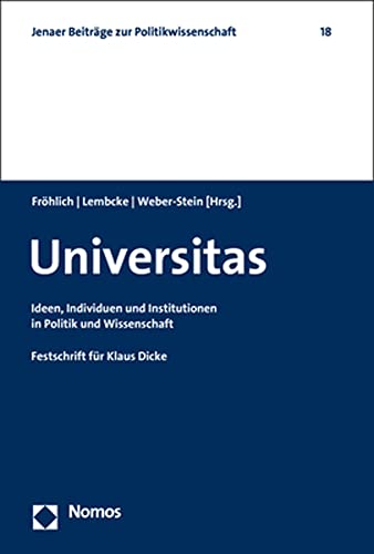 Stock image for Universitas: Ideen, Individuen und Institutionen in Politik und Wissenschaft (Jenaer Beitrage Zur Politikwissenschaft, Band 18) for sale by medimops