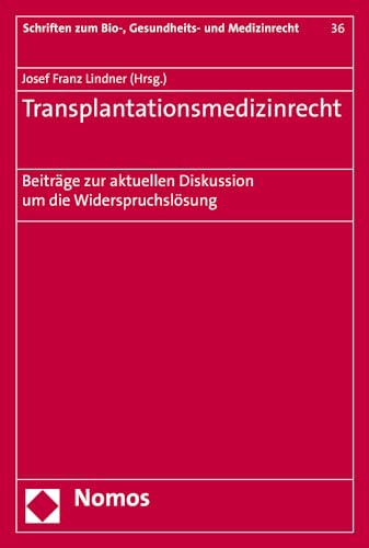 Stock image for Transplantationsmedizinrecht: Beitrge zur aktuellen Diskussion um die Widerspruchslsung (Schriften zum Bio-, Gesundheits- und Medizinrecht, Band 36) for sale by medimops