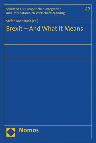 Imagen de archivo de Brexit - And What It Means: 47 (Schriften Zur Europaischen Integration Und Internationalen W) a la venta por WorldofBooks