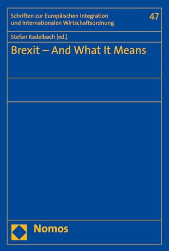 Stock image for Brexit - And What It Means: 47 (Schriften Zur Europaischen Integration Und Internationalen W) for sale by WorldofBooks