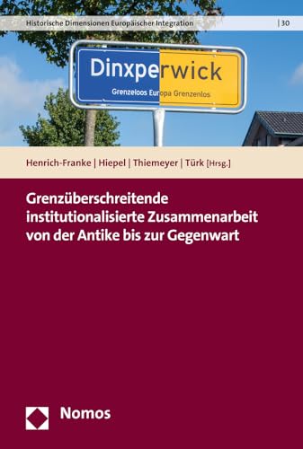 Stock image for Grenzberschreitende institutionalisierte Zusammenarbeit von der Antike bis zur Gegenwart for sale by Buchpark
