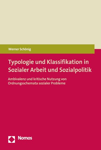 9783848760527: Typologie Und Klassifikation in Sozialer Arbeit Und Sozialpolitik: Ambivalenz Und Kritische Nutzung Von Ordnungsschemata Sozialer Probleme
