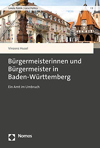 Beispielbild fr Brgermeisterinnen und Brgermeister in Baden-Wrttemberg: Ein Amt im Umbruch zum Verkauf von medimops